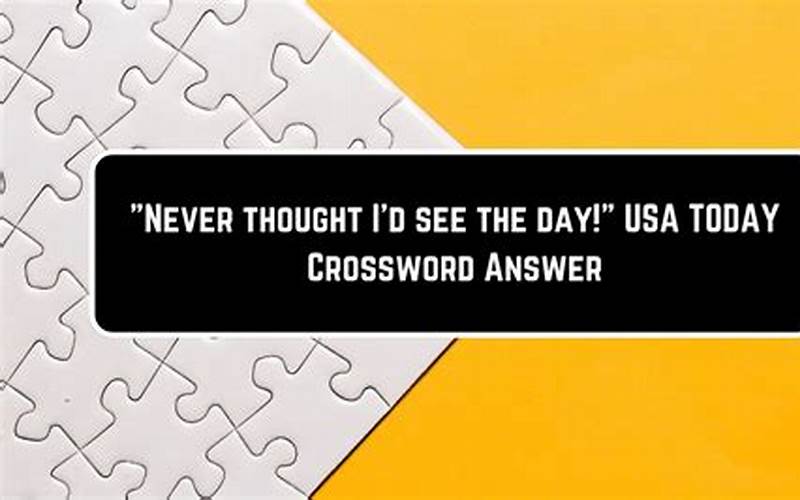 Never Thought I'D See The Day Crossword Solving