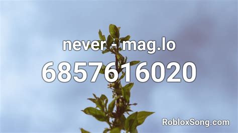 Never - Mag.Lo . Roblox ID - Roblox music codes
