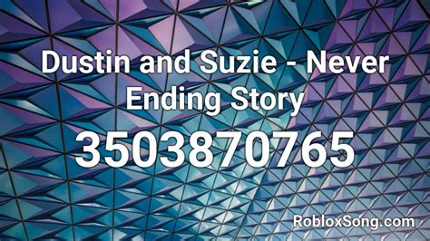 Never Ending Story - Dustin and Suzie Roblox ID
