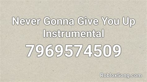 Never Gonna Give You Up - Instrumental Roblox ID - Roblox music 