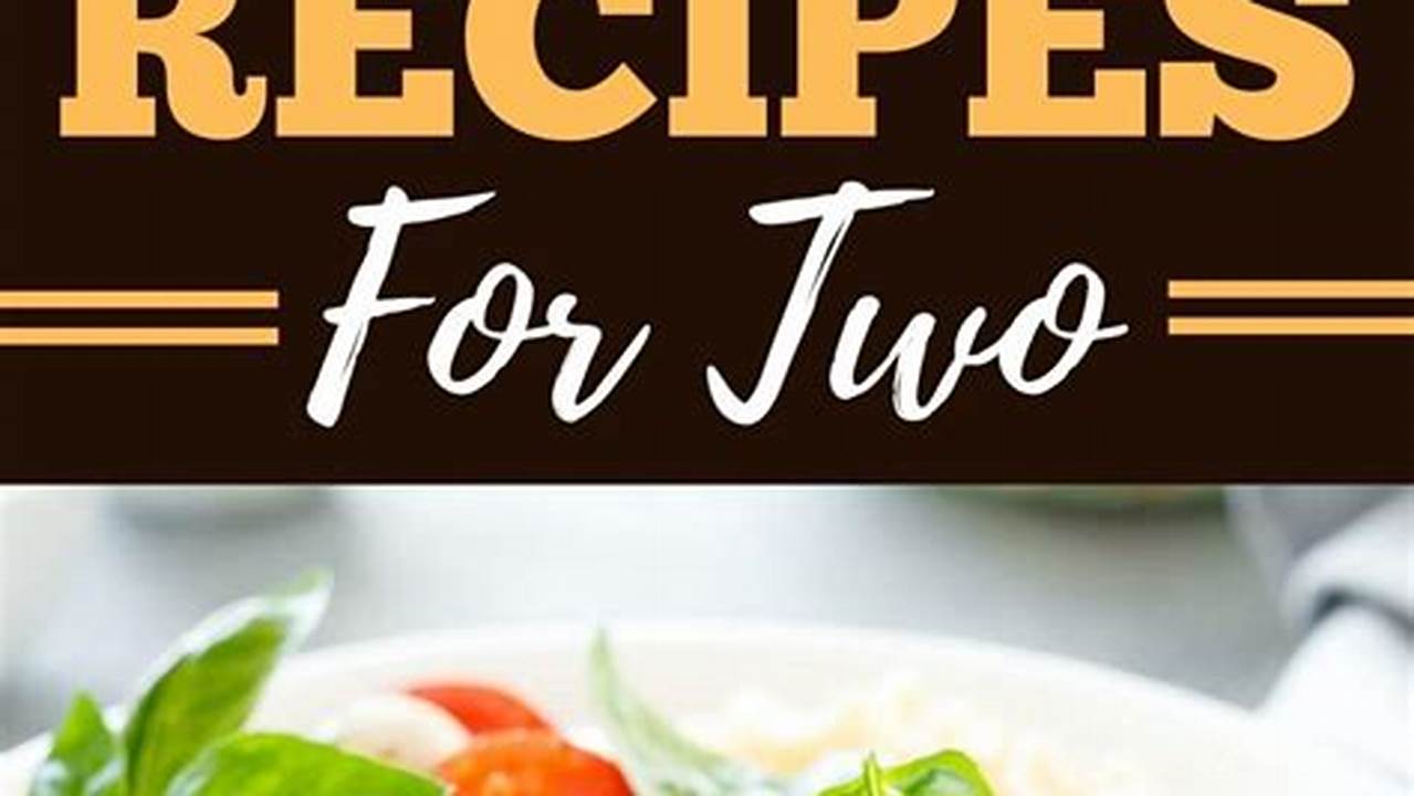New Dinner Recipes For Two 2025