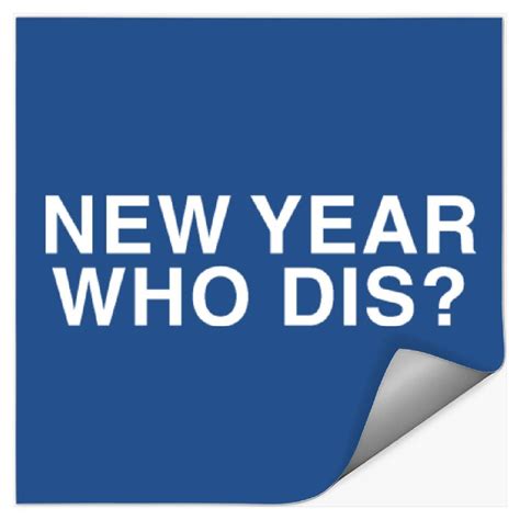 Decoding the New Year Who Dis Meaning: A Guide to Understanding this Trendy Phrase