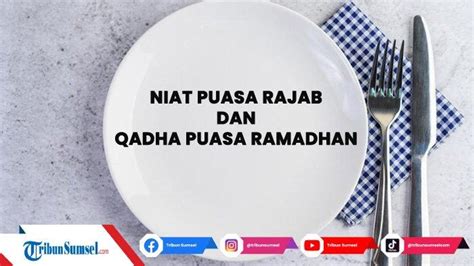 Niat Puasa Rajab Dan Mengqadha Puasa Ramadhan