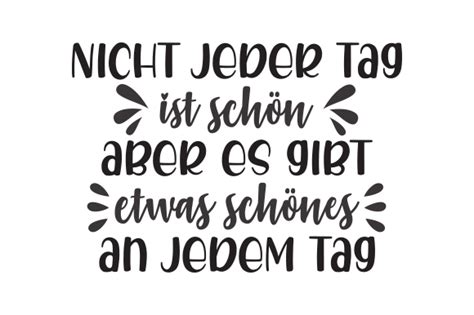 Download Nicht Jeder Tag Ist Schön Aber Es... SVG File - SVG Design Commercial Use
