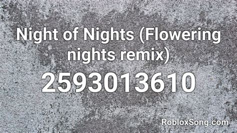 Night Of Nights (Flowering Nights Remix) Roblox ID - Roblox music 