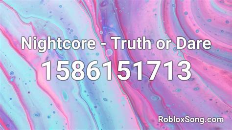 Nightcore - Truth or Dare Roblox ID