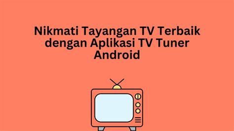 Nikmati Tayangan Tv Terbaik Dengan Aplikasi Tv Tuner Android