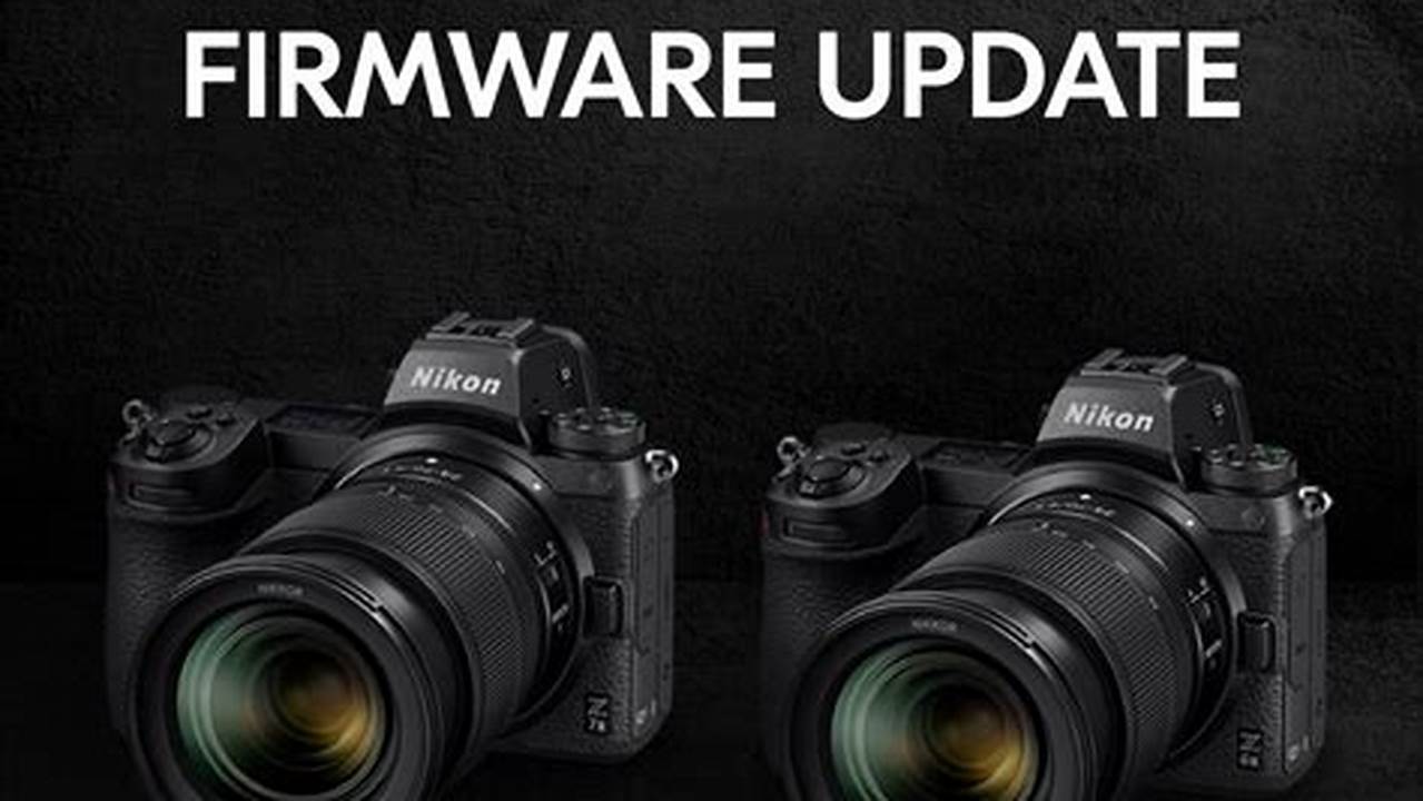 Nikon Z7ii Firmware Update 2024