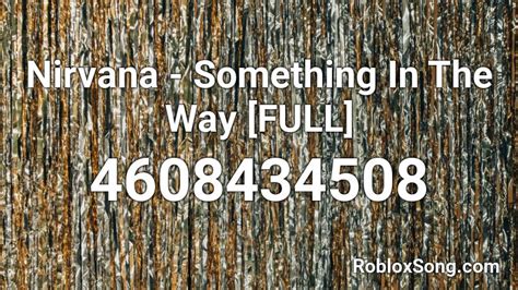 Nirvana - Something In The Way [FULL] Roblox ID - Roblox music 