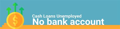 No Bank Account Loans For Unemployed