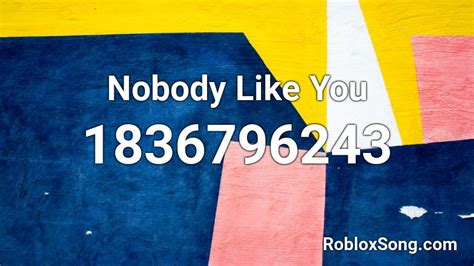 Nobody Like You Roblox ID - Roblox music codes