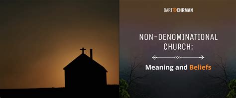 The All-Embracing Definition of Non-Denominational Church: Unraveling the Mysteries behind This Spiritual Haven