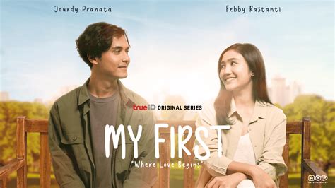 Nonton My First Series - Serial Romantis Terbaru yang Menginspirasi