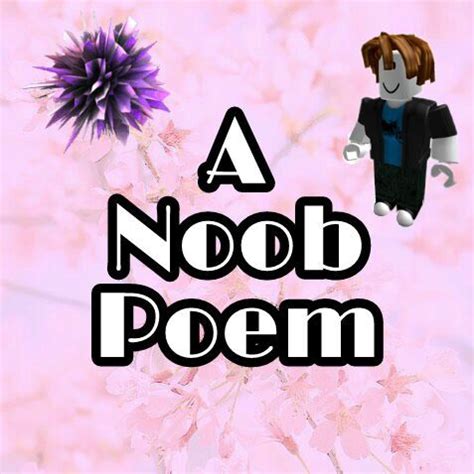 Noob Roblox Poem | Roblox Amino