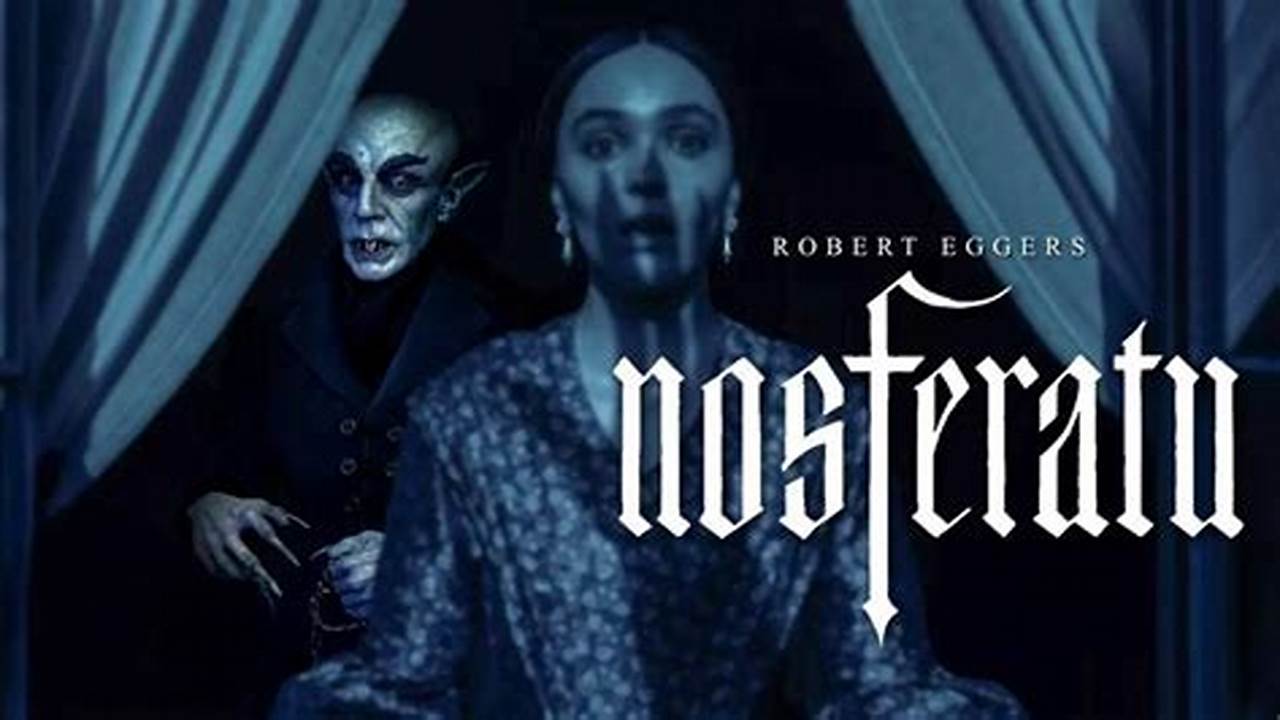Nosferatu 2024 Release Date And Time