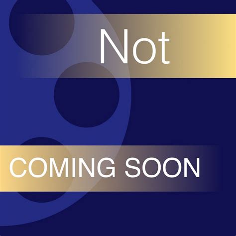 Not Coming Soon