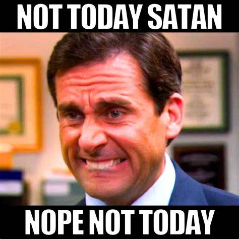 Not Today Satan Calendar Meme