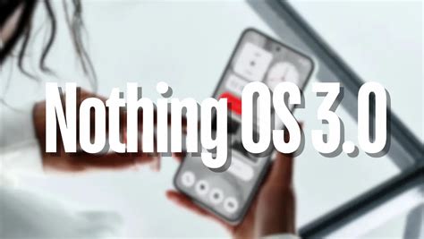 Nothing OS 3.0 Beta Changelog