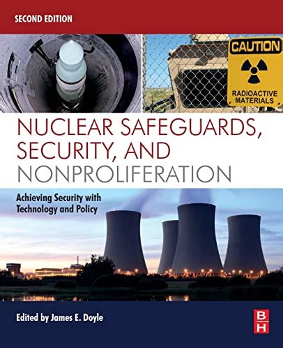 Nuclear Safeguards Security And Nonproliferation: Achieving Security With Technology And Policy