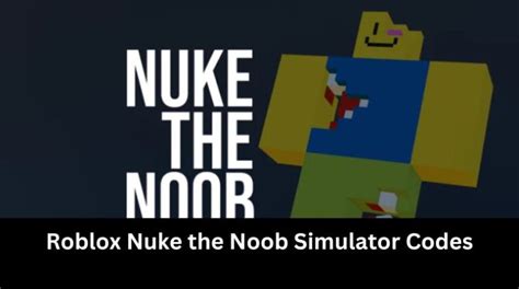 Nuke the Noob Simulator Codes Wiki Roblox - MrGuider