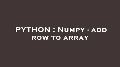th?q=Numpy%20 %20Add%20Row%20To%20Array - Effortlessly add rows to arrays with Numpy
