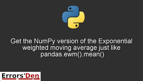 th?q=Numpy%20Version%20Of%20%22Exponential%20Weighted%20Moving%20Average%22%2C%20Equivalent%20To%20Pandas.Ewm() - Accelerate Data Analysis with Numpy's EWM Mean Function
