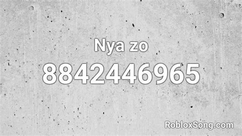 Nya zo Roblox ID - Roblox music codes
