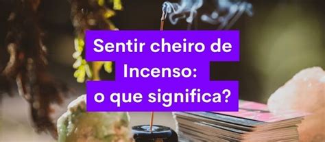 Sentir Cheiro de Incenso do Nada: o que isso significa no espiritismo?
