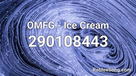 OMFG - Ice Cream Roblox ID - Roblox music codes
