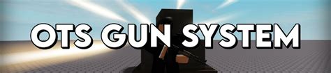 OTS Gun System - Roblox