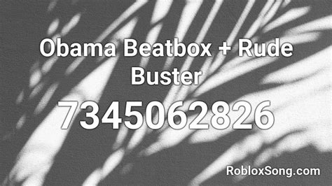 Obama Beatbox + Rude Buster Roblox ID - Roblox music codes