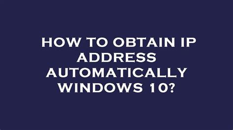 Obtain the IP Address Automatically