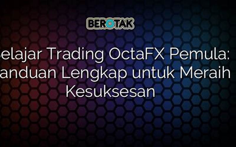 Octafx Aman - Panduan Lengkap Untuk Trading Forex Yang Aman Dan Terpercaya