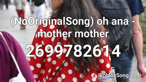 Oh Ana - Mother Mother Roblox Id - Roblox Music Codes