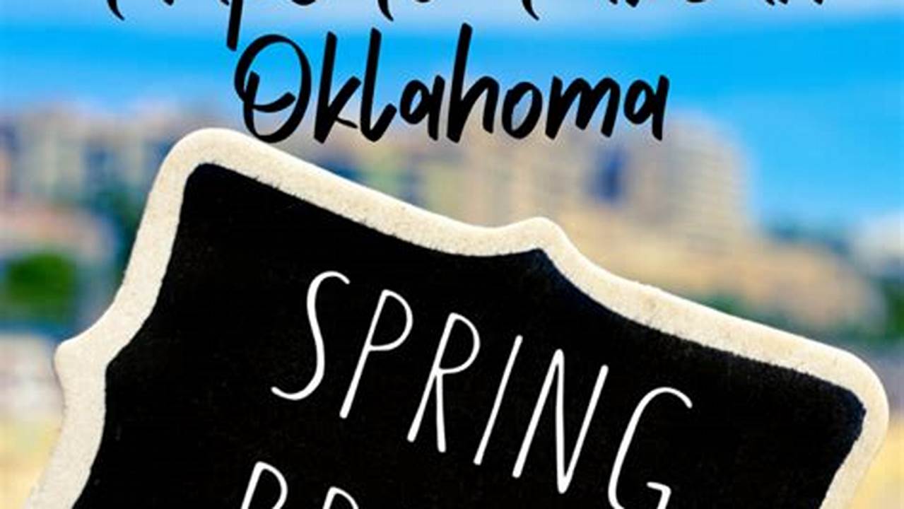 Oklahoma University Spring Break 2025