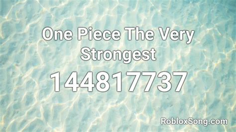One Piece The Very Strongest Roblox ID - Roblox music codes