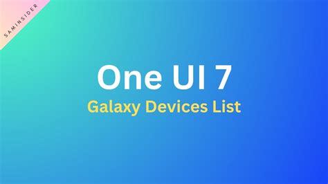 One UI 7: Supported Devices List