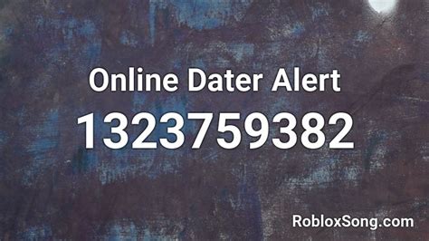 Online Dater Alert - Roblox Song ID - Roblox Music