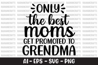 Download Only the Best Moms Get Promoted to... SVG File - SVG Design Files