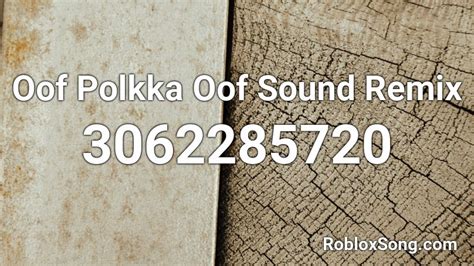 Oof Polkka Oof Sound Remix Roblox ID - Roblox music codes