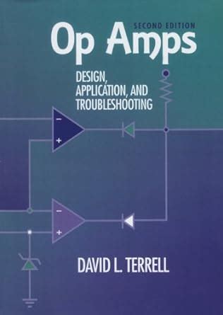 Op Amps: Design Application And Troubleshooting Highlights
