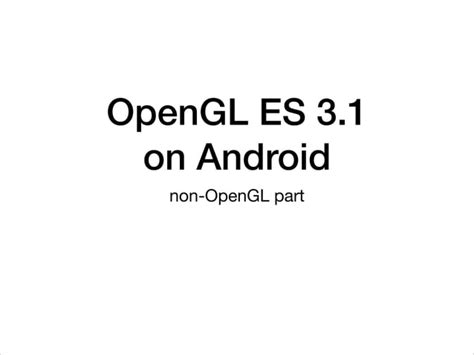 Open GL ES 3.1 supported
