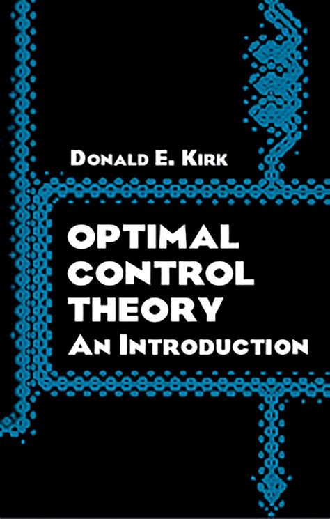 Optimal Control Theory: An Introduction (Dover Books On Electrical Engineering) Highlights