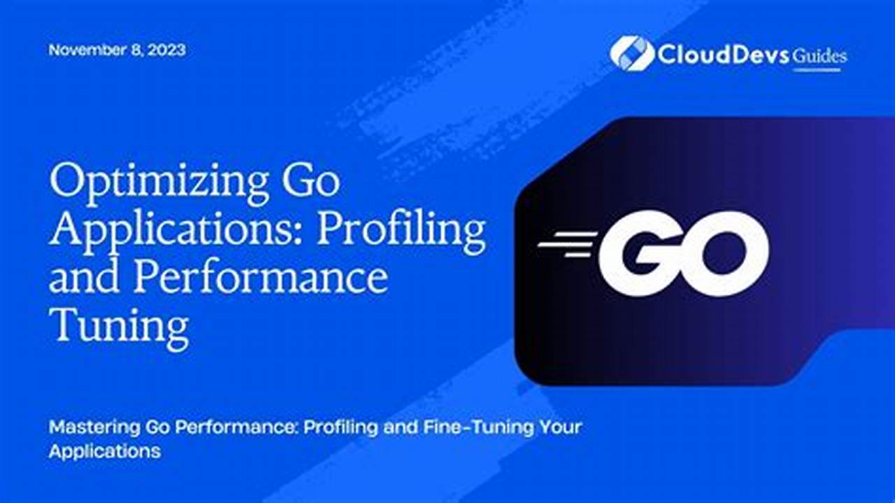 Optimizing Golang Code: Profiling And Performance Tuning