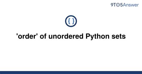 Order' Of Unordered Python Sets