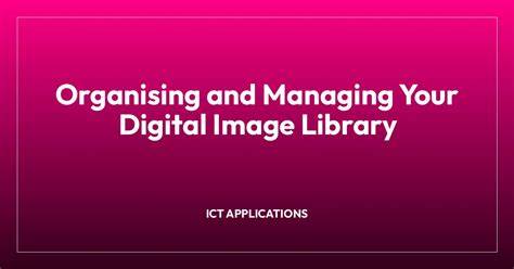 Organizing and Managing Your Digital Library