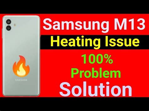 Over Heating on Your Galaxy M13