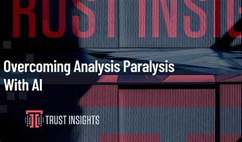 Overcoming Analysis Paralysis