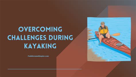 Overcoming Challenges Kayaking