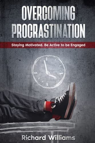 Overcoming Procrastination and Staying Motivated